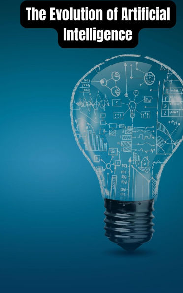 The Evolution of Artificial Intelligence