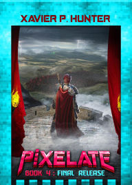 Title: Final Release (Pixelate, #4), Author: Xavier P. Hunter