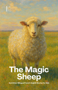 Title: The Magic Sheep And Other Bilingual French-English Stories for Kids, Author: Pomme Bilingual