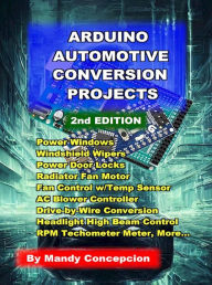 Title: Arduino Automotive Conversion Projects, Author: Mandy Concepcion