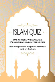 Title: ISLAM QUIZ: Das grosse Wissensquiz für Moslems und Interessierte, Author: Salah Moujahed