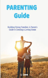 Title: Parenting Guide, Author: J. Love