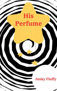 Title: His Perfume, Author: Janky Fluffy