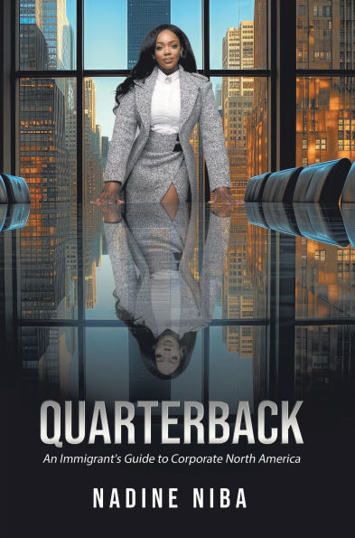 Quarterback: An Immigrant's Guide to Corporate North America