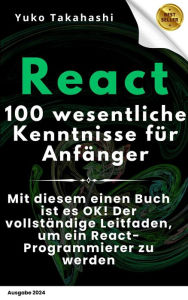 Title: Die 100 wesentlichen Kenntnisse für React-Anfänger, Author: Tenco