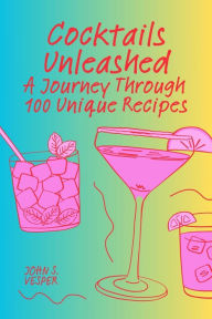 Title: Cocktails Unleashed, Author: John S. Vesper