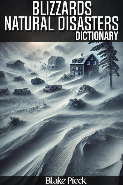 Blizzards Dictionary - Natural Disasters (Grow Your Vocabulary, #64)