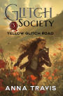 Yellow Glitch Road (Glitch Society, #3)
