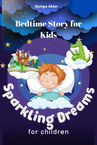 Title: Sparkling Dreams (Bedtime Story for Kids), Author: Sompa Akter