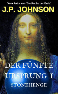 Title: Der Fünfte Ursprung I. Stonehenge, Author: J. P. Johnson