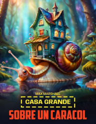 Title: Casa Grande Sobre un Caracol, Author: Max Marshall