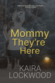 Title: Mommy They're Here, Author: Kaira Lockwood