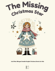 Title: The Missing Christmas Star And Other Bilingual Swedish-English Christmas Stories for Kids, Author: Pomme Bilingual