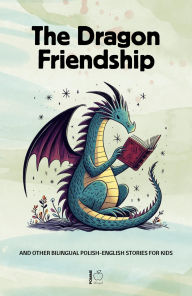 Title: The Dragon Friendship And Other Bilingual Polish-English Stories for Kids, Author: Pomme Bilingual
