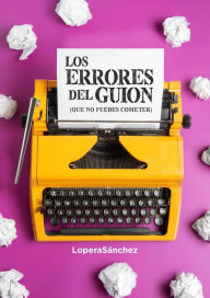 Title: LOS ERRORES DEL GUION (que no puedes cometer), Author: LoperaSanchez
