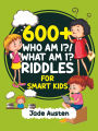 600+ Who Am I? What Am I? Riddles for Smart Kids