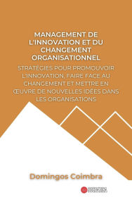 Title: Management de l'Innovation et du Changement Organisationnel (Administration : La science de la gestion des ressources), Author: Domingos Coimbra