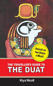 Title: The Traveller's Guide to the Duat, Author: Kiya Nicoll