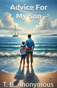 Title: Advice For My SOn, Author: T. B. Anonymous