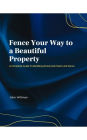 Fence Your Way To A Beautiful Property