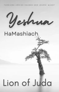 Title: Yeshua HaMashiach (YAHWEH, #13), Author: JourniQuest