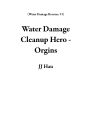 Water Damage Cleanup Hero - Orgins (Water Damage Rescues, #1)