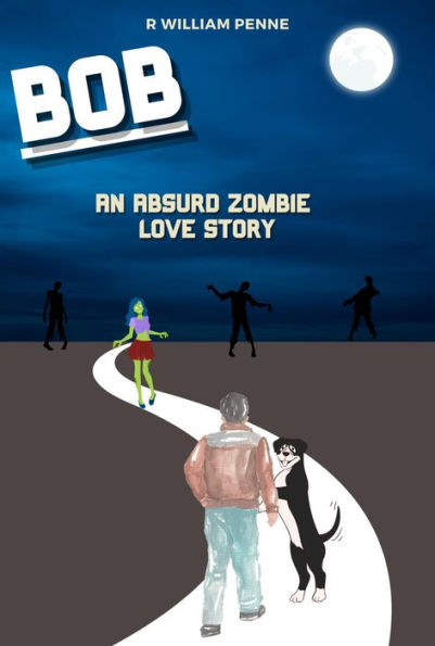 Bob: An Absurd Zombie Love Story