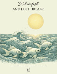 Title: Whitefish and Lost Dreams And Other Bilingual Norwegian-English Stories for Norwegian Language Learners, Author: Pomme Bilingual