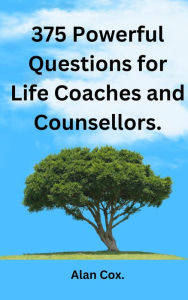 Title: 375 Powerful Questions for Life Coaches and Counsellors, Author: Alan Cox