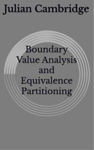 Title: Boundary Value Analysis and Equivalence Partitioning, Author: Julian Cambridge