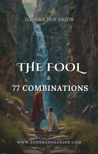 Title: The Fool and 77 Tarot Combinations (Tarot Card Combinations, #0), Author: Zondra dos Anjos
