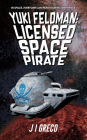 Yuki Feldman: Licensed Space Pirate