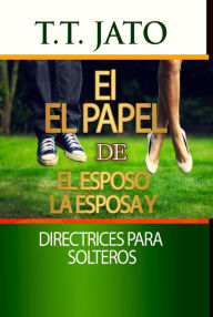 Title: El El papel De El esposo La esposa y Directrices para solteros, Author: T.T. JATO