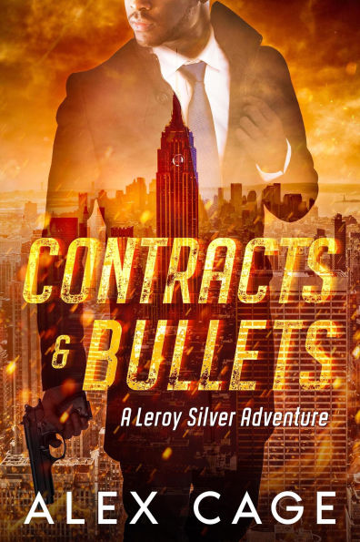 Contracts & Bullets (Leroy Silver, #1)