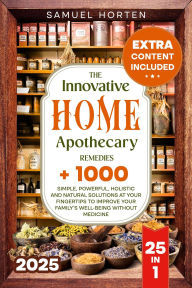 Title: The Innovative Home Apothecary Remedies, Author: Samuel Horten