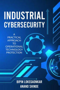 Title: Industrial Cybersecurity, Author: Anand Shinde