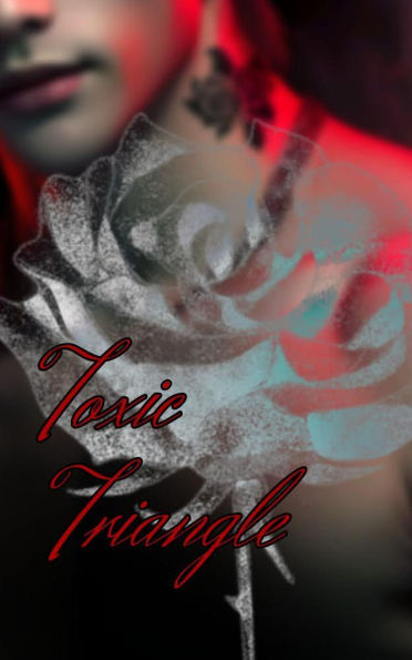 Toxic Triangle (Toxic series, #1)