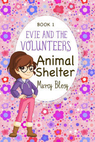 Title: Evie and the Volunteers, Animal Shelter, Author: Marcy Blesy