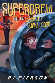 Title: SuperDrew and the Legacy of Donhil Corp, Author: BJ Pierson