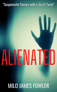 Title: Alienated, Author: Milo James Fowler