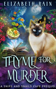 Title: Thyme for Murder (Snips and Snails Cafe, #0), Author: Elizabeth Rain