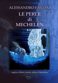 Title: Le Perle di Mechelen, Author: Alessandro Fantini