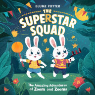 Title: The Superstar Squad: The Amazing Adventures of Zoom and Zooma, Author: Blume Potter