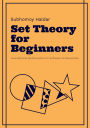 Set Theory for Beginners (Foundational Mathematics for Software Developers, #1)