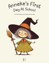 Title: Anneke's First Day at School: And Other Bilingual Dutch-English Stories for Kids, Author: Pomme Bilingual