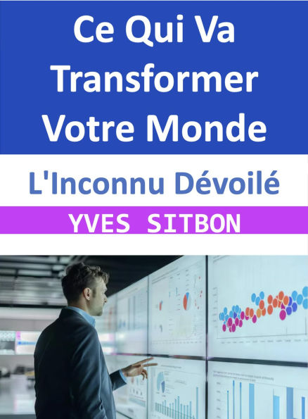 L'Inconnu Dévoilé : Ce Qui Va Transformer Votre Monde