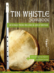 Title: Tin Whistle Songbook - 48 Songs From Ireland & Great Britain, Author: Reynhard Boegl