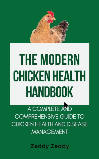 The Modern Chicken Health Handbook: A Complete and Comprehensive Guide ...