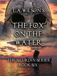 Title: The Fox on the Water (The Silurian, #6), Author: L.A. Wilson