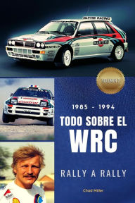 Title: 1985-1994 Todo Sobre el WRC rally a rally, Author: Chad Miller